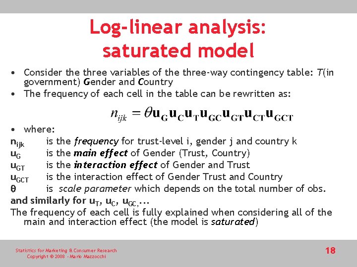 Log-linear analysis: saturated model • Consider the three variables of the three-way contingency table: