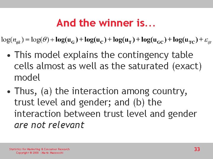 And the winner is. . . • This model explains the contingency table cells