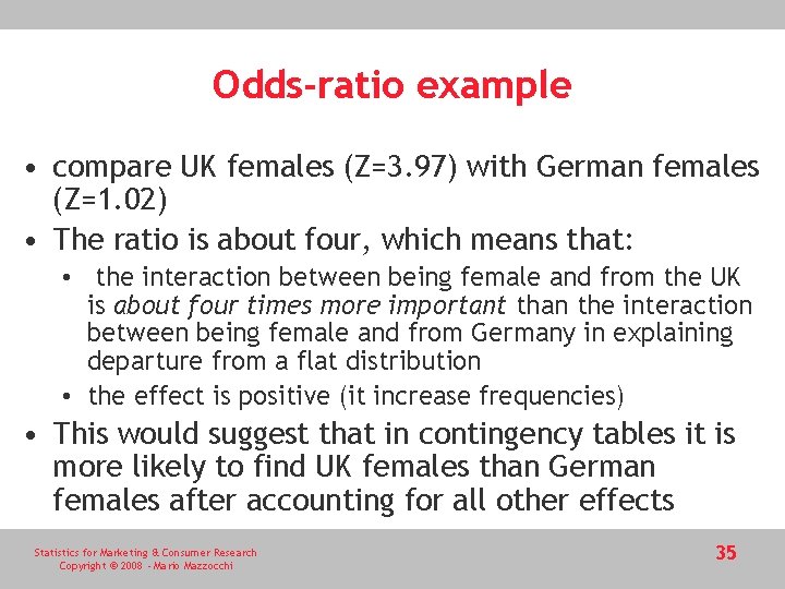 Odds-ratio example • compare UK females (Z=3. 97) with German females (Z=1. 02) •