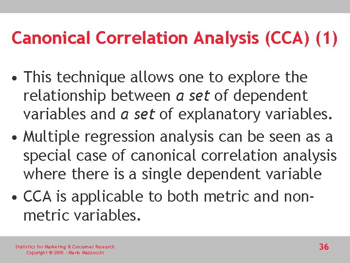 Canonical Correlation Analysis (CCA) (1) • This technique allows one to explore the relationship