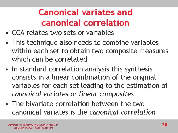 Canonical variates and canonical correlation • CCA relates two sets of variables • This