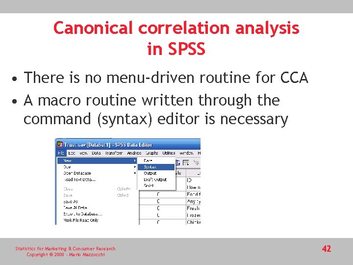 Canonical correlation analysis in SPSS • There is no menu-driven routine for CCA •