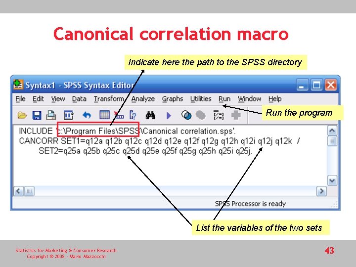 Canonical correlation macro Indicate here the path to the SPSS directory Run the program