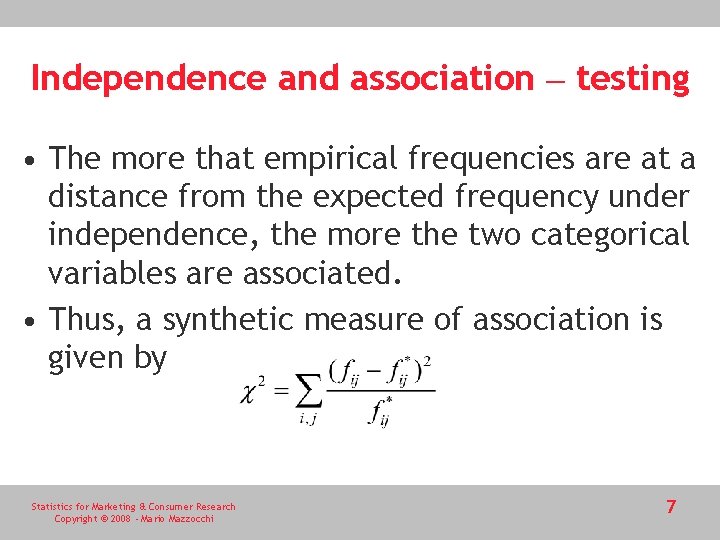 Independence and association – testing • The more that empirical frequencies are at a