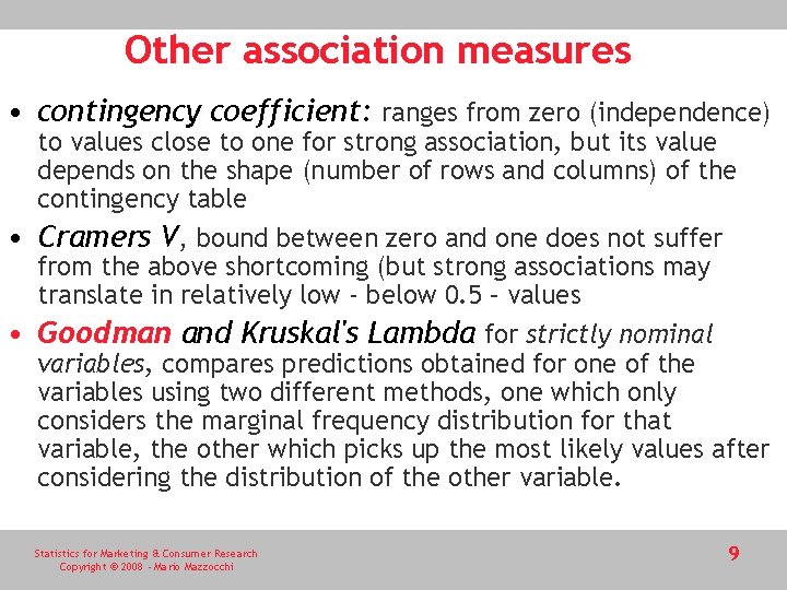 Other association measures • contingency coefficient: ranges from zero (independence) to values close to