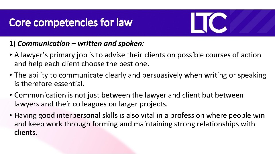 Core competencies for law 1) Communication – written and spoken: • A lawyer’s primary