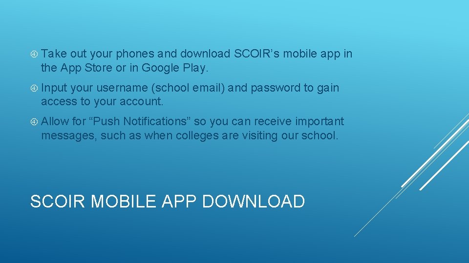  Take out your phones and download SCOIR’s mobile app in the App Store