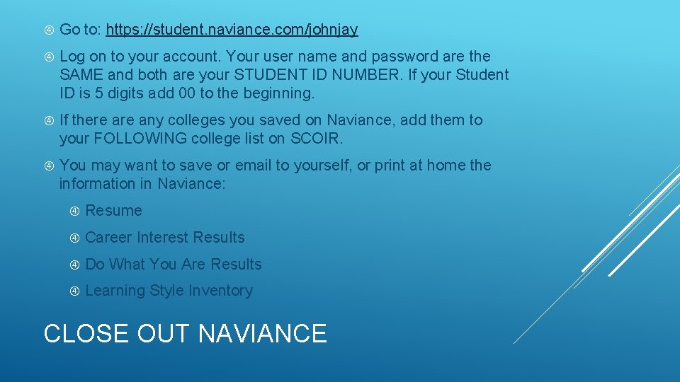  Go to: https: //student. naviance. com/johnjay Log on to your account. Your user