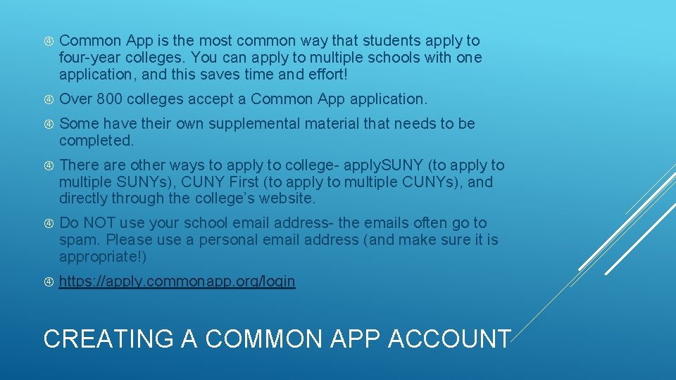 Common App is the most common way that students apply to four-year colleges.