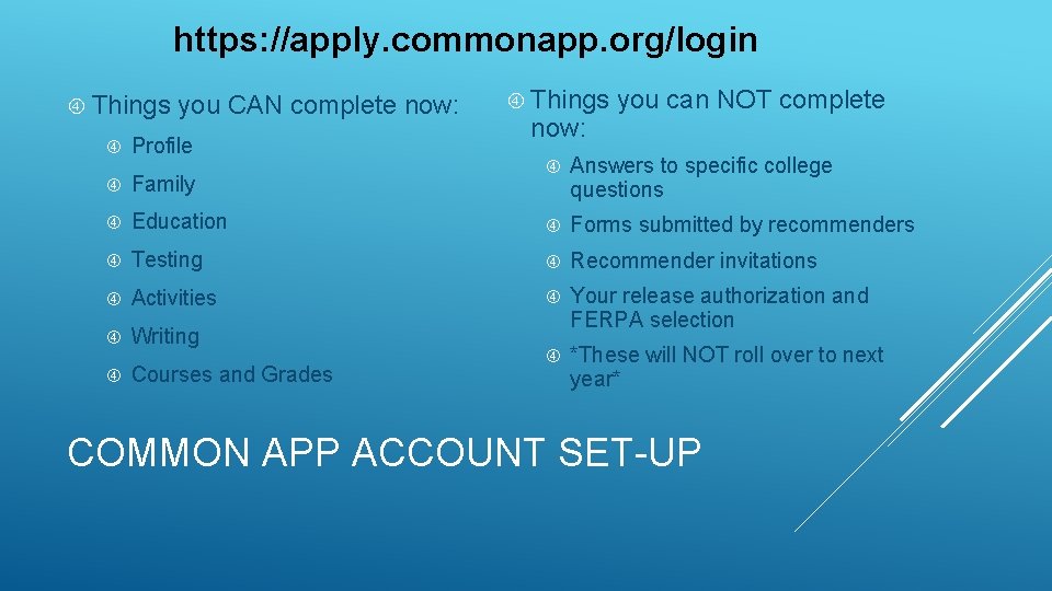 https: //apply. commonapp. org/login Things you CAN complete now: Profile Things now: you can