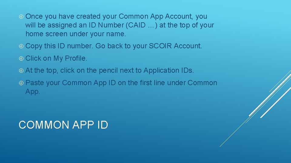  Once you have created your Common App Account, you will be assigned an