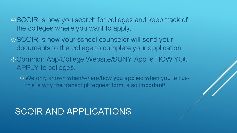  SCOIR is how you search for colleges and keep track of the colleges