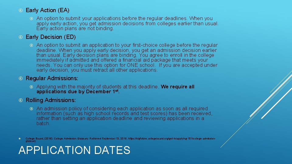 Early Action (EA) Early Decision (ED) Applying with the majority of students at