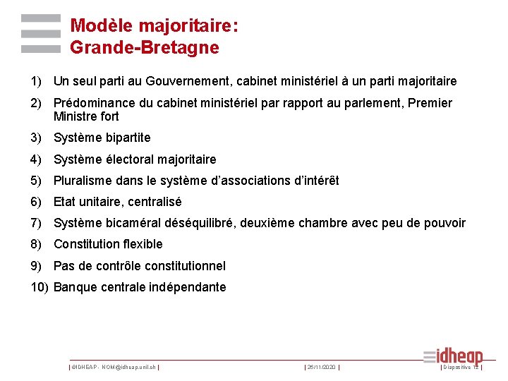 Modèle majoritaire: Grande-Bretagne 1) Un seul parti au Gouvernement, cabinet ministériel à un parti