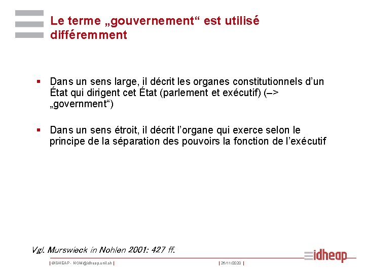 Le terme „gouvernement“ est utilisé différemment § Dans un sens large, il décrit les