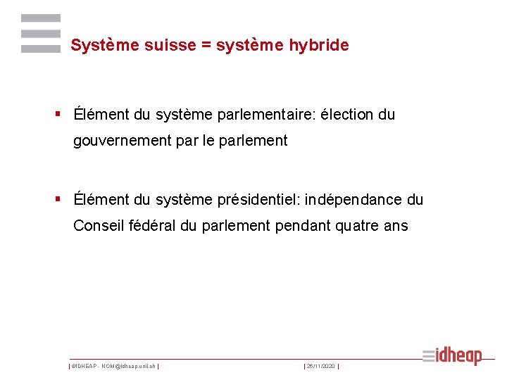 Système suisse = système hybride § Élément du système parlementaire: élection du gouvernement par