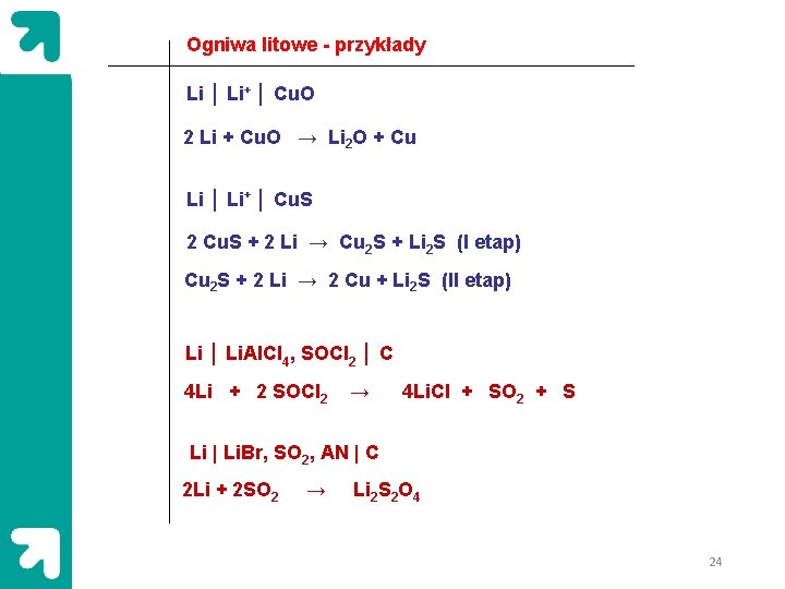 Ogniwa litowe - przykłady Li │ Li+ │ Cu. O 2 Li + Cu.