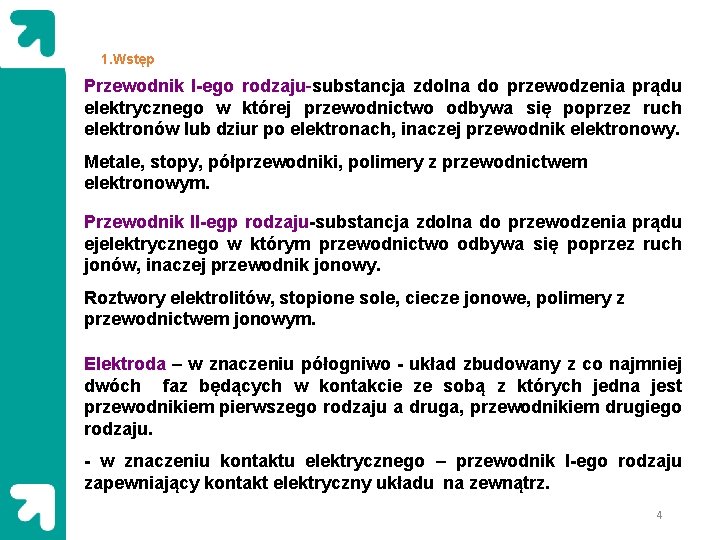 1. Wstęp Przewodnik I-ego rodzaju-substancja zdolna do przewodzenia prądu elektrycznego w której przewodnictwo odbywa