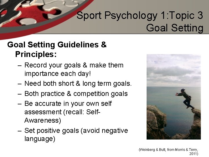 Sport Psychology 1: Topic 3 Goal Setting Guidelines & Principles: – Record your goals