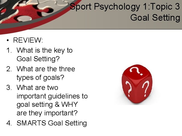 Sport Psychology 1: Topic 3 Goal Setting • REVIEW: 1. What is the key