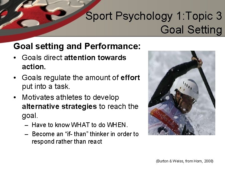 Sport Psychology 1: Topic 3 Goal Setting Goal setting and Performance: • Goals direct