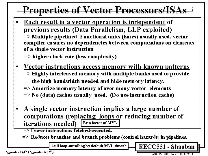 Properties of Vector Processors/ISAs • Each result in a vector operation is independent of
