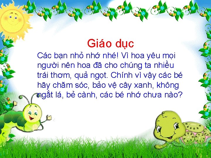 Giáo dục Các bạn nhỏ nhớ nhé! Vì hoa yêu mọi người nên hoa