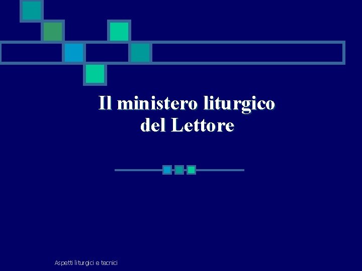 Il ministero liturgico del Lettore Aspetti liturgici e tecnici 