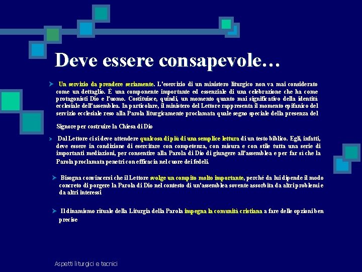 Deve essere consapevole… Ø Un servizio da prendere seriamente. L'esercizio di un ministero liturgico