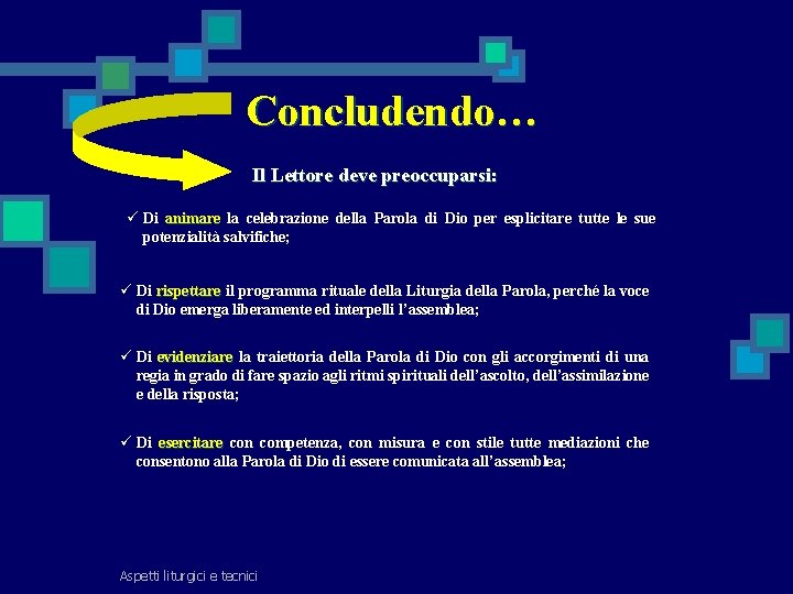Concludendo… Il Lettore deve preoccuparsi: ü Di animare la celebrazione della Parola di Dio