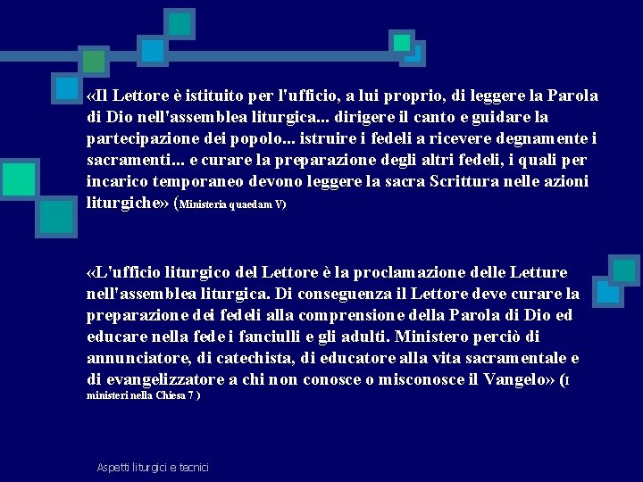  «Il Lettore è istituito per l'ufficio, a lui proprio, di leggere la Parola