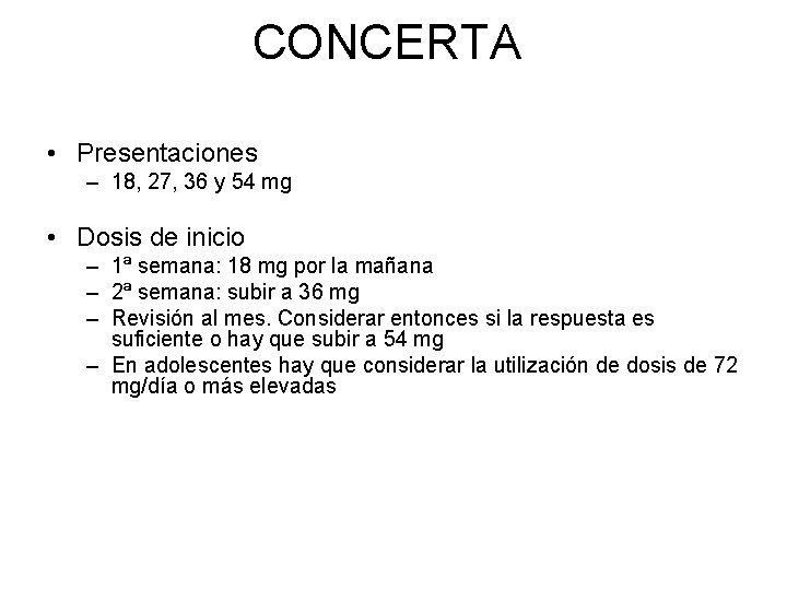 CONCERTA • Presentaciones – 18, 27, 36 y 54 mg • Dosis de inicio