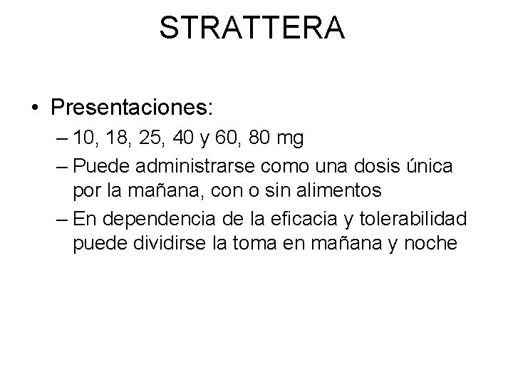 STRATTERA • Presentaciones: – 10, 18, 25, 40 y 60, 80 mg – Puede