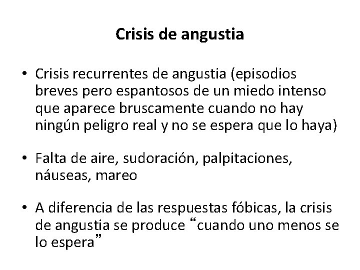 Crisis de angustia • Crisis recurrentes de angustia (episodios breves pero espantosos de un