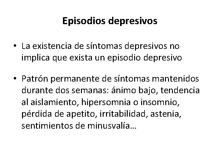 Episodios depresivos • La existencia de síntomas depresivos no implica que exista un episodio