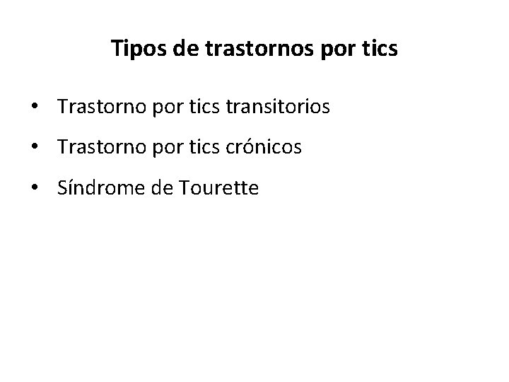 Tipos de trastornos por tics • Trastorno por tics transitorios • Trastorno por tics