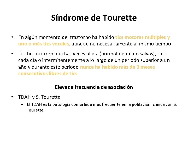 Síndrome de Tourette • En algún momento del trastorno ha habido tics motores múltiples