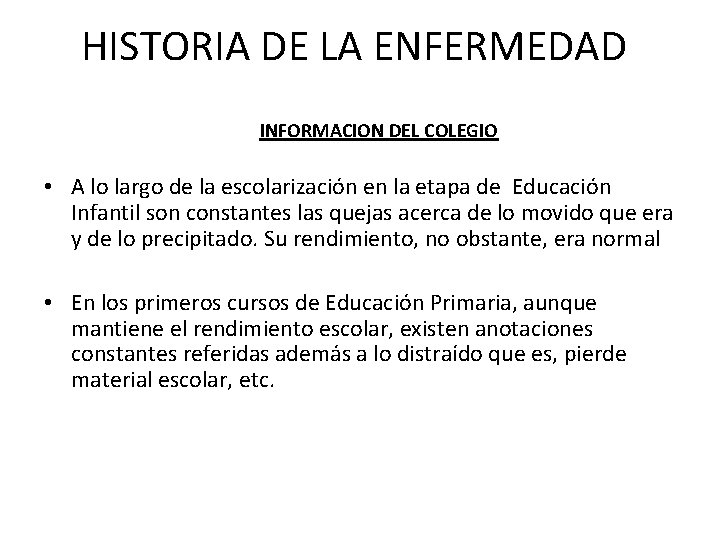HISTORIA DE LA ENFERMEDAD INFORMACION DEL COLEGIO • A lo largo de la escolarización