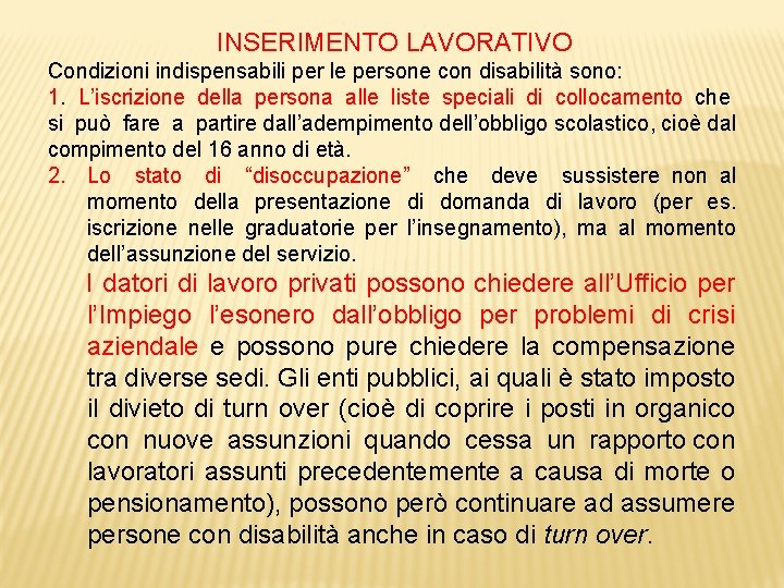 INSERIMENTO LAVORATIVO Condizioni indispensabili per le persone con disabilità sono: 1. L’iscrizione della persona