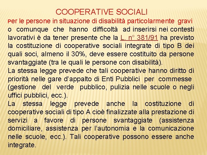 COOPERATIVE SOCIALI Per le persone in situazione di disabilità particolarmente gravi o comunque che