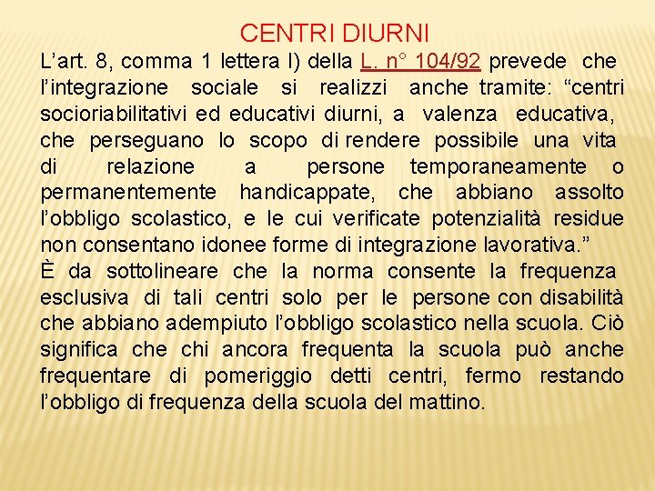 CENTRI DIURNI L’art. 8, comma 1 lettera l) della L. n° 104/92 prevede che