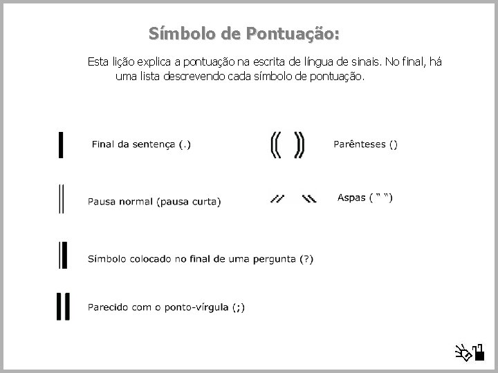 Símbolo de Pontuação: Esta lição explica a pontuação na escrita de língua de sinais.