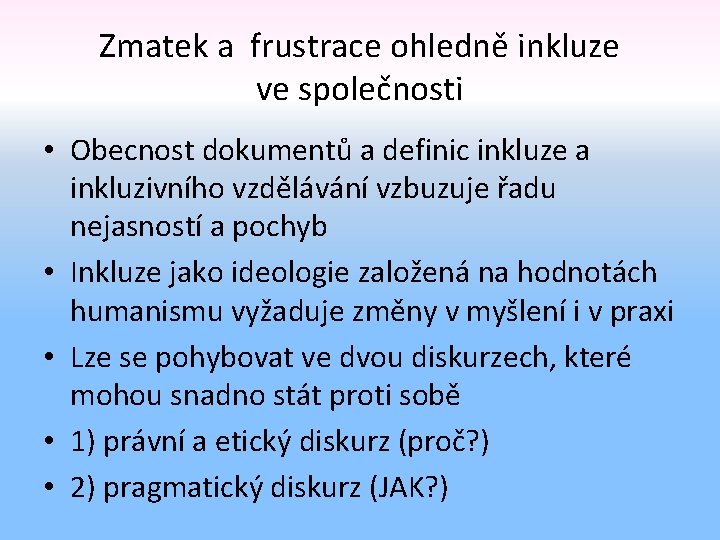 Zmatek a frustrace ohledně inkluze ve společnosti • Obecnost dokumentů a definic inkluze a