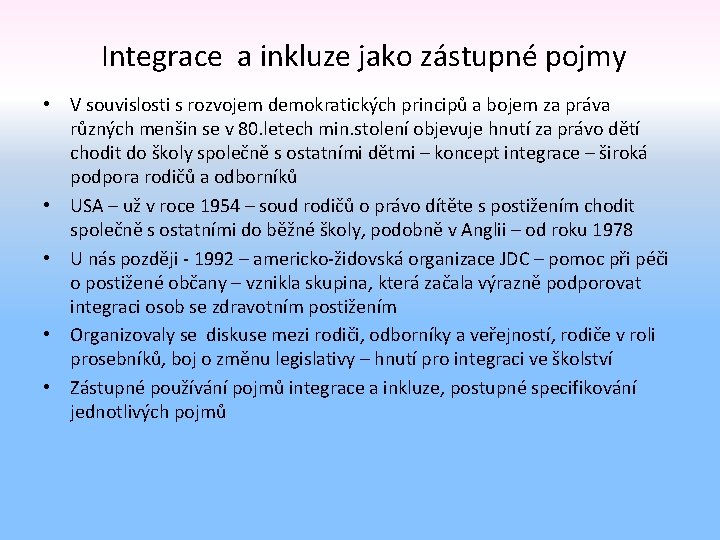  Integrace a inkluze jako zástupné pojmy • V souvislosti s rozvojem demokratických principů