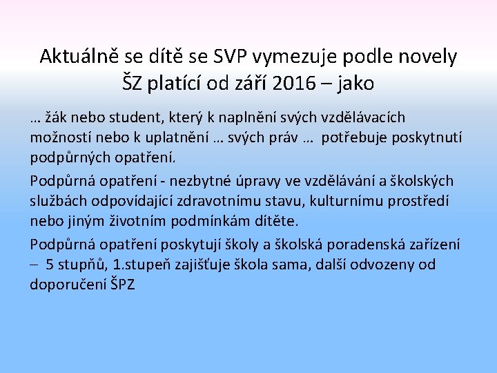 Aktuálně se dítě se SVP vymezuje podle novely ŠZ platící od září 2016 –