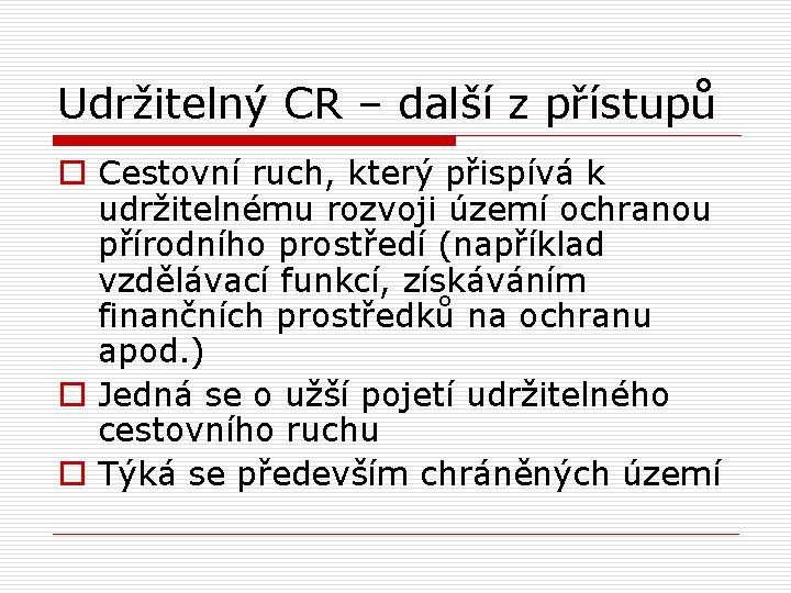 Udržitelný CR – další z přístupů o Cestovní ruch, který přispívá k udržitelnému rozvoji