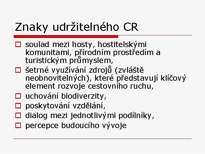 Znaky udržitelného CR o soulad mezi hosty, hostitelskými komunitami, přírodním prostředím a turistickým průmyslem,