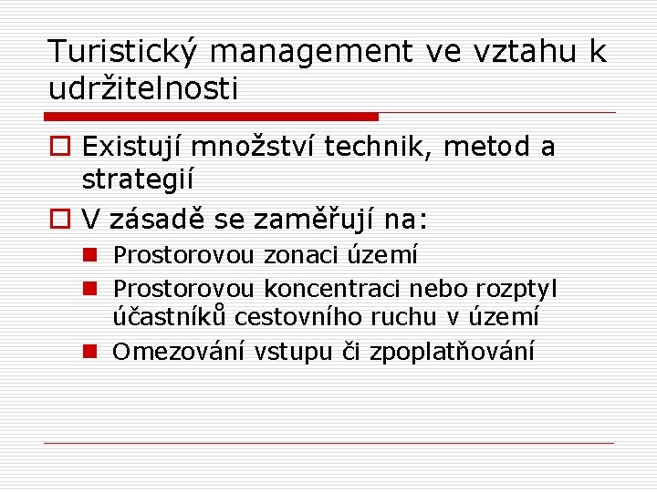 Turistický management ve vztahu k udržitelnosti o Existují množství technik, metod a strategií o