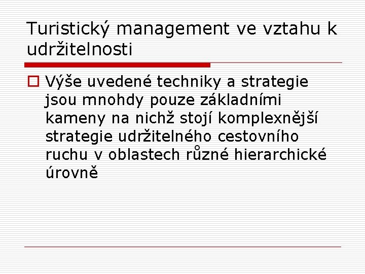 Turistický management ve vztahu k udržitelnosti o Výše uvedené techniky a strategie jsou mnohdy