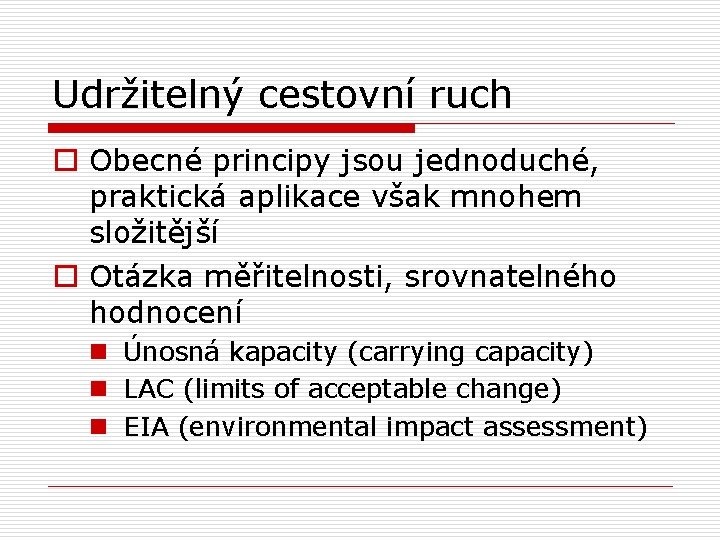 Udržitelný cestovní ruch o Obecné principy jsou jednoduché, praktická aplikace však mnohem složitější o